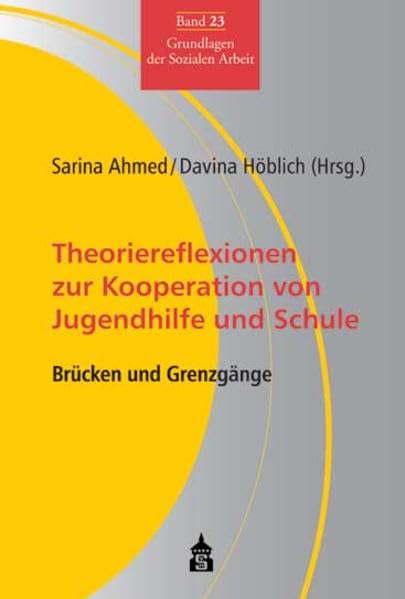 Theoriereflexionen zur Kooperation von Jugendhilfe und Schule: Brücken und Grenzgänge (Grundlagen der Sozialen Arbeit) Social Sciences