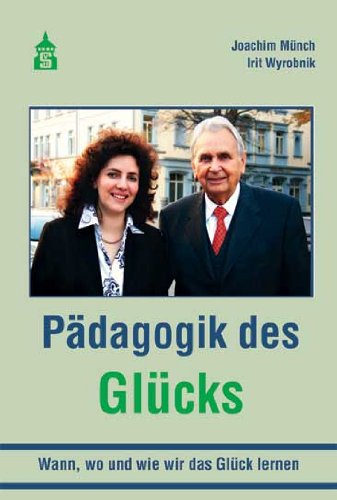 Pädagogik des Glücks: Wann, wo und wie wir das Glück lernen Books