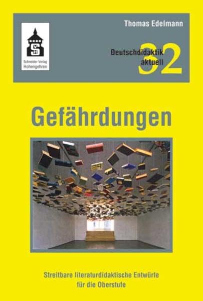 Gefährdungen: Streitbare literaturdidaktische Entwürfe für die Oberstufe (Deutschdidaktik aktuell) Contemporary literature