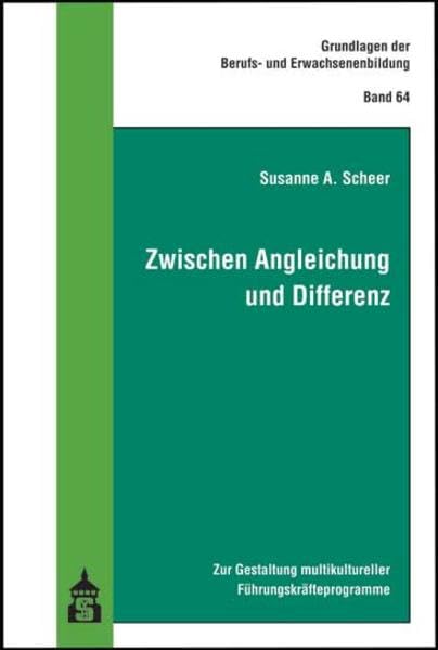 Zwischen Angleichung und Differenz: Zur Gestaltung multikultureller Führungskräfteprogramme (Grundlagen der Berufs- und Erwachsenenbildung) Politics & History