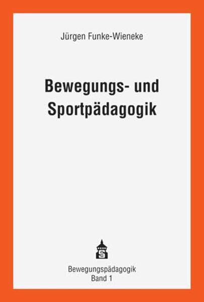 Bewegungs- und Sportpädagogik: Wissenschaftstheoretische Grundlagen - zentrale Ansätze - entwicklungspädagogische Konzeption book