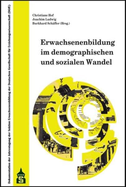 Erwachsenenbildung im demographischen und sozialen Wandel: Dokumentation der Jahrestagung der Sektion Erwachsenenbildung der Deutschen Gesellschaft ... vom 24. bis 26. September 2009 Books