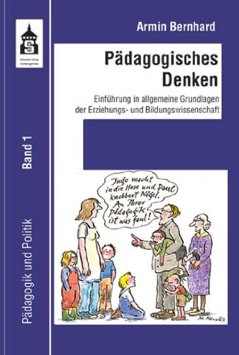 Pädagogisches Denken: Einführung in allgemeine Grundlagen der Erziehungs- und Bildungswissenschaft (Pädagogik und Politik) Politics & History