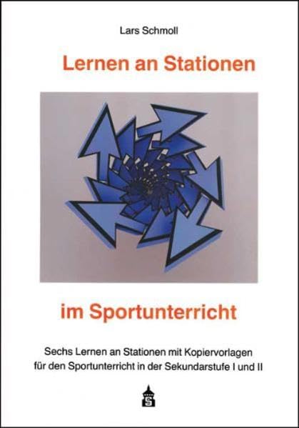 Lernen an Stationen im Sportunterricht: Sechs Lernen an Stationen mit Kopiervorlagen für den Sportunterricht in der Sekundarstufe I und II Leisure & Fun