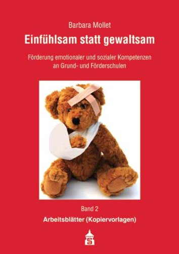 Einfühlsam statt gewaltsam. Band 2: Arbeitsblätter (Kopiervorlagen): Arbeitshilfen zur Förderung emotionaler und sozialer Kompetenzen... (Einfühlsam ... an Grund- und Förderschulen) Education & Training