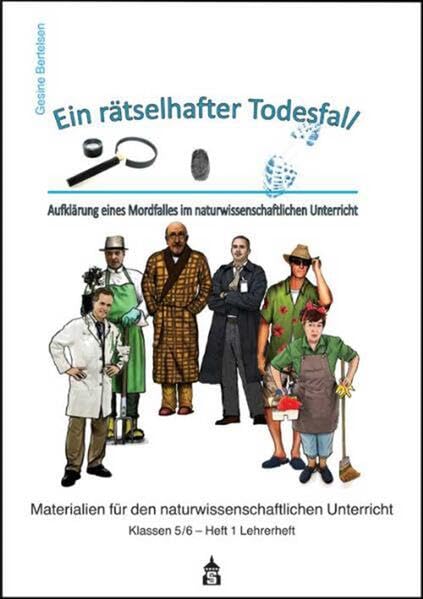 Ein rätselhafter Todesfall - Lehrerheft: Aufklärung eines Mordfalles im naturwissenschaftlichen Unterricht (Materialien für den naturwissenschaftlichen Unterricht) Learning & Reference