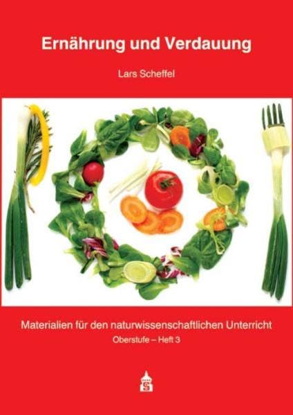 Ernährung und Verdauung (Materialien für den naturwissenschaftlichen Unterricht: Oberstufe) Business & Technology