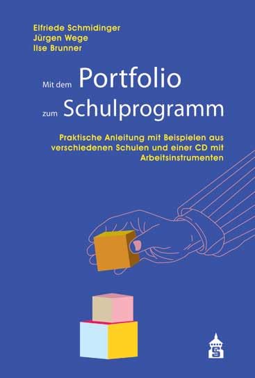 Mit dem Portfolio zum Schulprogramm: Praktische Anleitung mit Beispielen aus verschiedenen Schulen und einer CD mit Arbeitsinstrumenten Social Sciences