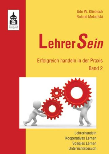 LehrerSein: Band 2: Erfolgreich handeln in der Praxis. Lehrerhandeln, Kooperatives Lernen, Soziales Lernen, Unterrichtsbesuch Books