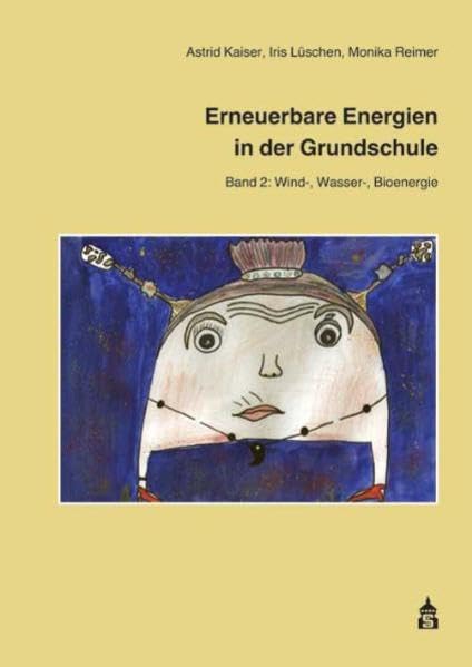 Erneuerbare Energien in der Grundschule: Band 2: Wind-, Wasser-, Bioenergie Books