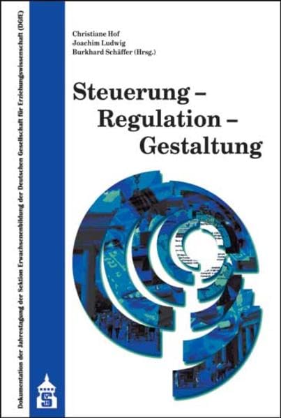 Steuerung - Regulation - Gestaltung: Dokumentation der Jahrestagung der Sektion Erwachsenenbildung der Deutschen Gesellschaft für ... 23. bis 25. ... 23. bis 25. September 2010 an der TU Chemnitz Books