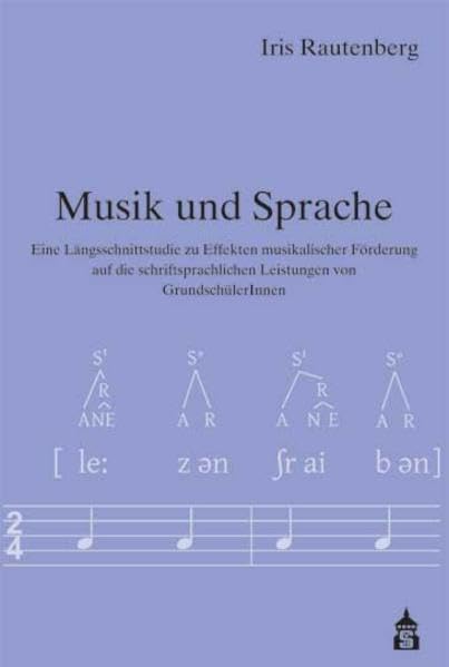 Musik und Sprache: Eine Längsschnittstudie zu Effekten musikalischer Förderung auf die schriftsprachlichen Leistungen von GrundschülerInnen Non-fiction