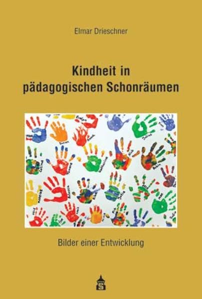Kindheit in pädagogischen Schonräumen: Bilder einer Entwicklung Education & Training
