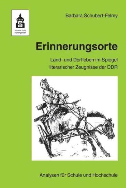 Erinnerungsorte: Land- und Dorfleben im Spiegel literarischer Zeugnisse der DDR. Analysen für Schule und Hochschule Books