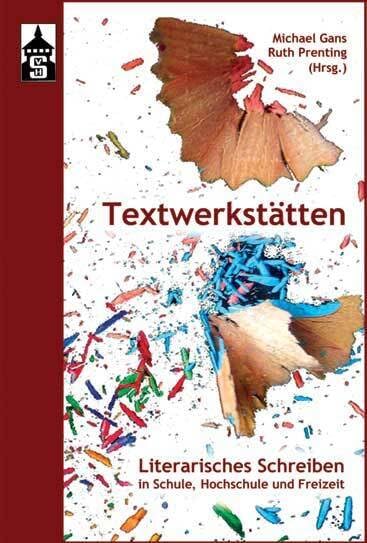 Textwerkstätten: Literarisches Schreiben in Schule, Hochschule und Freizeit Books