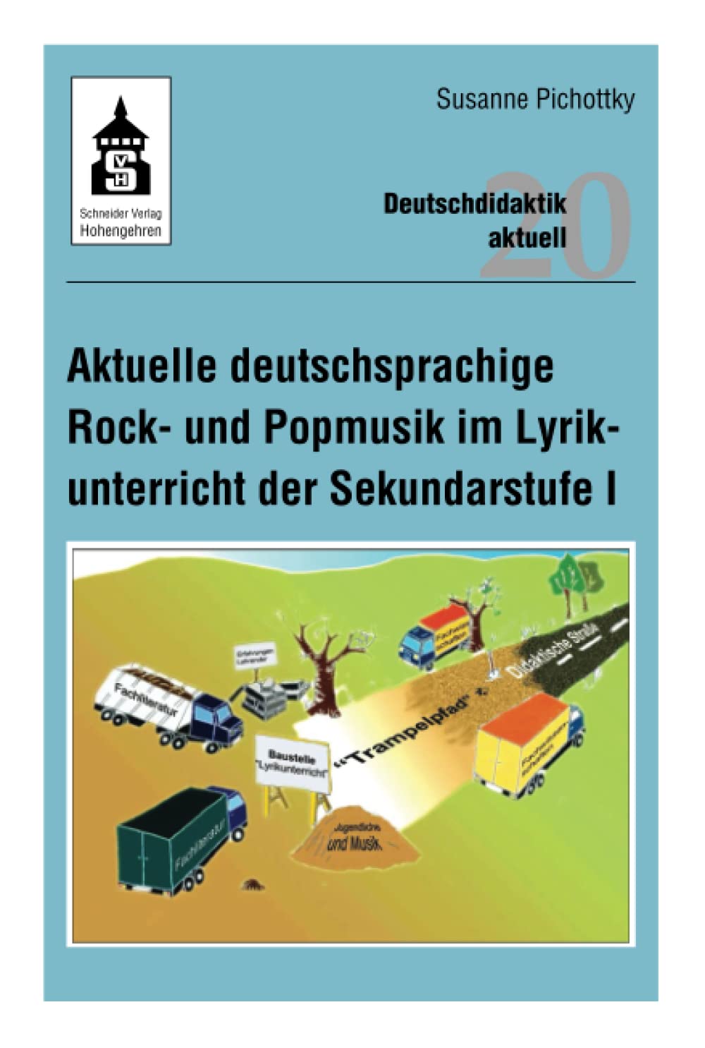 Aktuelle deutschsprachige Rock- und Popmusik im Lyrikunterricht der Sekundarstufe I (Deutschdidaktik aktuell) Contemporary literature