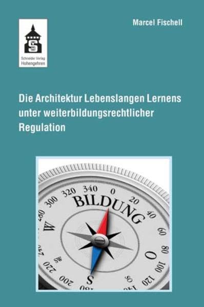 Die Architektur Lebenslangen Lernens unter weiterbildungsrechtlicher Regulation Contemporary literature