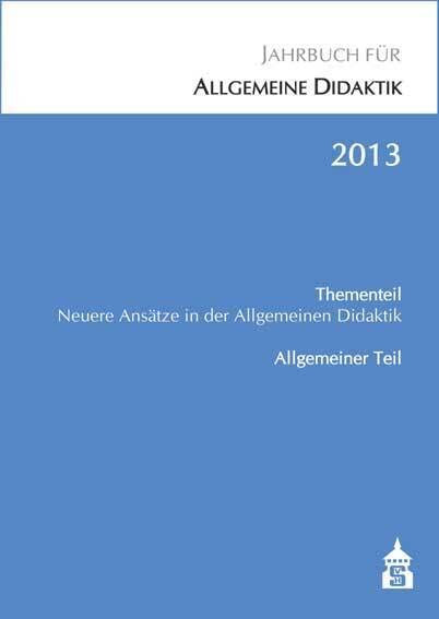 Jahrbuch für Allgemeine Didaktik 2013: Thementeil: Neuere Ansätze in der Allgemeinen Didaktik Books