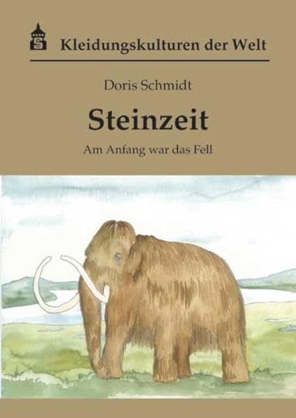 Steinzeit: Am Anfang war das Fell (Kleidungskulturen der Welt) Hobbies & Crafts
