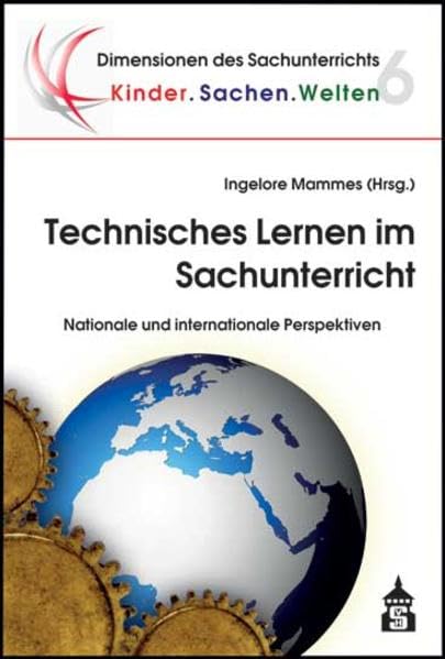 Technisches Lernen im Sachunterricht: Nationale und internationale Perspektiven (Dimensionen des Sachunterrichts: Kinder.Sachen.Welten) Non-fiction