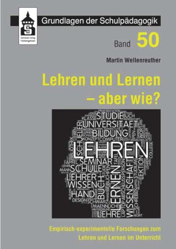 Lehren und Lernen - aber wie?: Empirisch-experimentelle Forschungen zum Lehren und Lernen im Unterricht (Grundlagen der Schulpädagogik) Books
