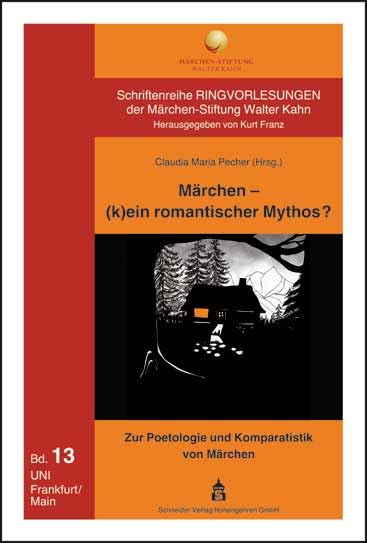 Märchen - (k)ein romantischer Mythos?: Zur Poetologie und Komparatistik von Märchen (Schriftenreihe Ringvorlesungen der Märchen-Stiftung Walter Kahn) Social Sciences