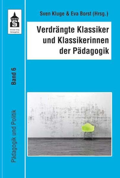 Verdrängte Klassiker und Klassikerinnen der Pädagogik Learning & Reference