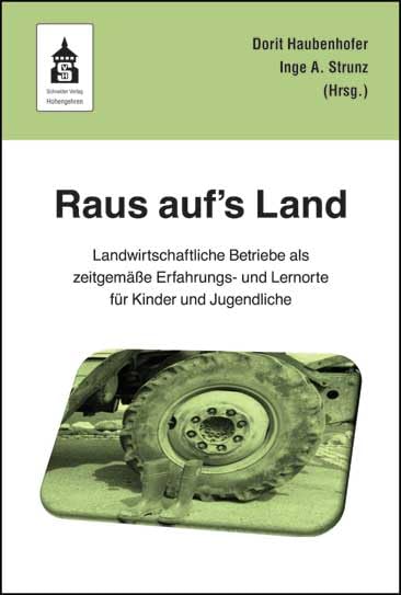 Raus auf's Land!: Landwirtschaftliche Betriebe als zeitgemäße Erfahrungs- und Lernorte für Kinder und Jugendliche Learning & Reference