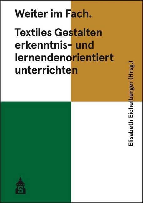 Weiter im Fach. Textiles Gestalten erkenntnis- und lernendenorientiert unterrichten Hobbies & Crafts