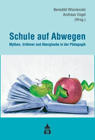 Schule auf Abwegen: Mythen, Irrtümer und Aberglaube in der Pädagogik book