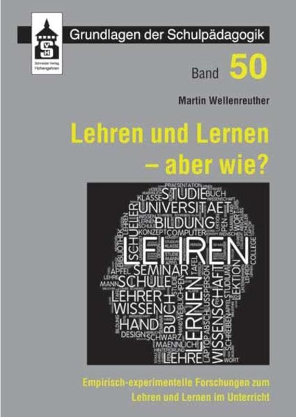 Lehren und Lernen - aber wie?: Empirisch-experimentelle Forschungen zum Lehren und Lernen im Unterricht (Grundlagen der Schulpädagogik) Books
