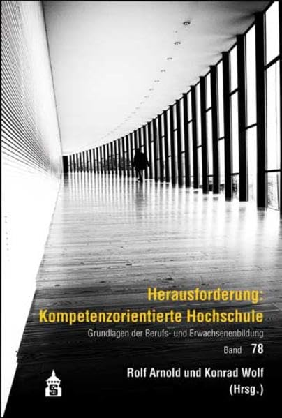 Herausforderung: Kompetenzorientierte Hochschule (Grundlagen der Berufs- und Erwachsenenbildung) Learning & Reference