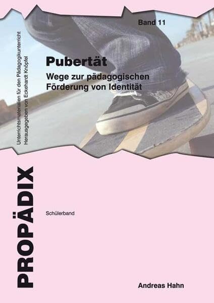 Pubertät: Wege zur pädagogischen Förderung von Identität. Schülerband (PROPÄDIX) Learning & Reference