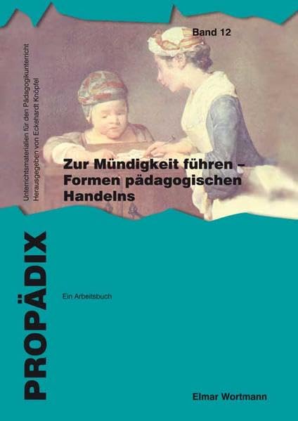 Zur Mündigkeit führen - Formen pädagogischen Handelns: ein Arbeitsbuch book
