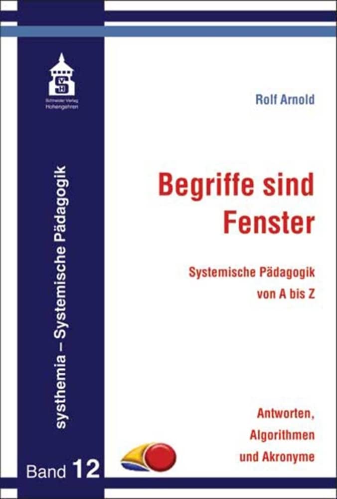 Begriffe sind Fenster: Systemische Pädagogik von A bis Z. Antworten, Algorithmen und Akronyme (systhemia - Systemische Pädagogik) Learning & Reference