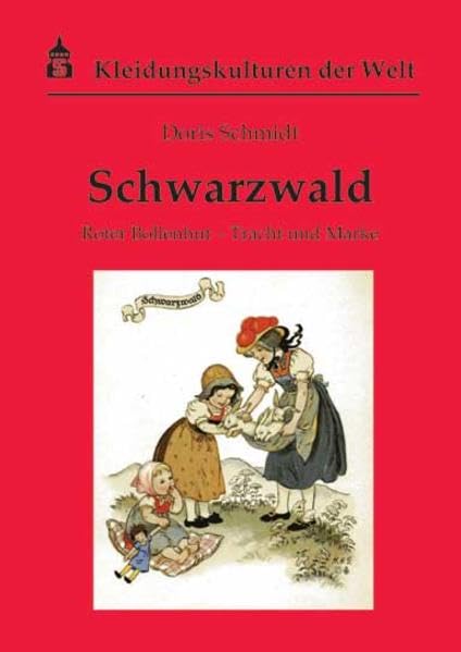 Schwarzwald: Roter Bollenhut - Tracht und Mode (Kleidungskulturen der Welt) Social Sciences