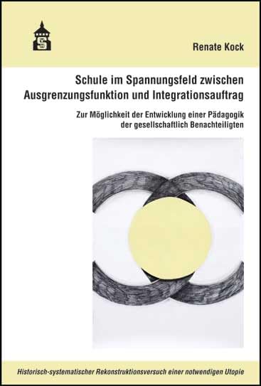 Schule im Spannungsfeld zwischen Ausgrenzungsfunktion und Integrationsauftrag: Zur Möglichkeit der Entwicklung einer Pädagogik der gesellschaftlich Benachteiligten Learning & Reference