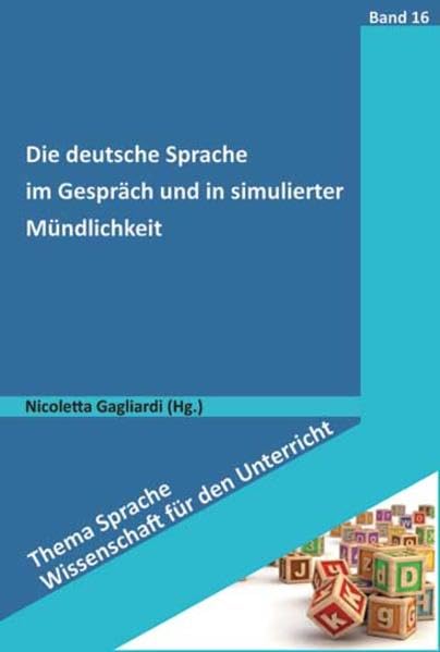 Die deutsche Sprache im Gespräch und in simulierter Mündlichkeit (Thema Sprache - Wissenschaft für den Unterricht) Books