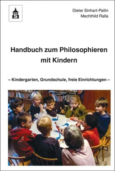 Handbuch zum Philosophieren mit Kindern: Kindergarten, Grundschule, freie Einrichtungen book