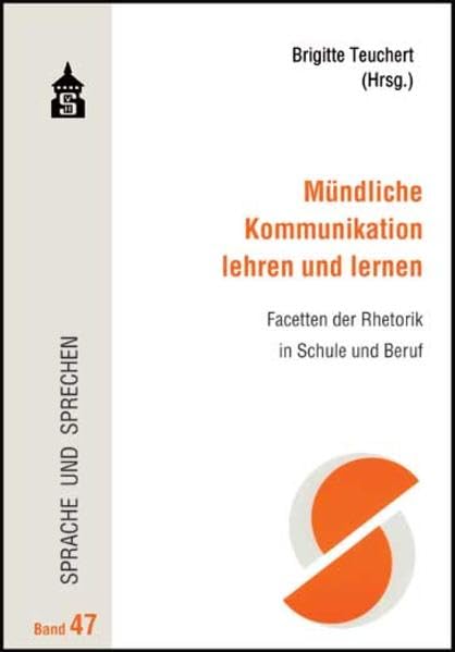 Mündliche Kommunikation lehren und lernen: Facetten der Rhetorik in Schule und Beruf book