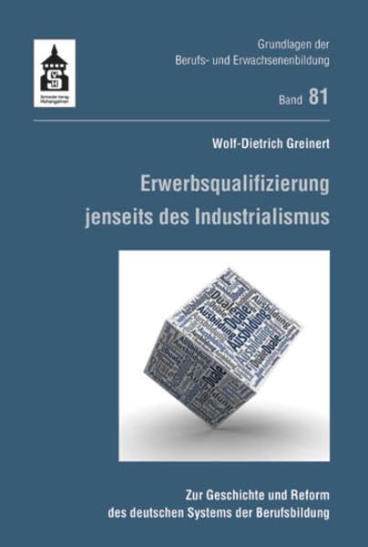 Erwerbsqualifizierung jenseits des Industrialismus: Zur Geschichte und Reform des deutschen Systems der Berufsbildung (Grundlagen der Berufs- und Erwachsenenbildung) Books
