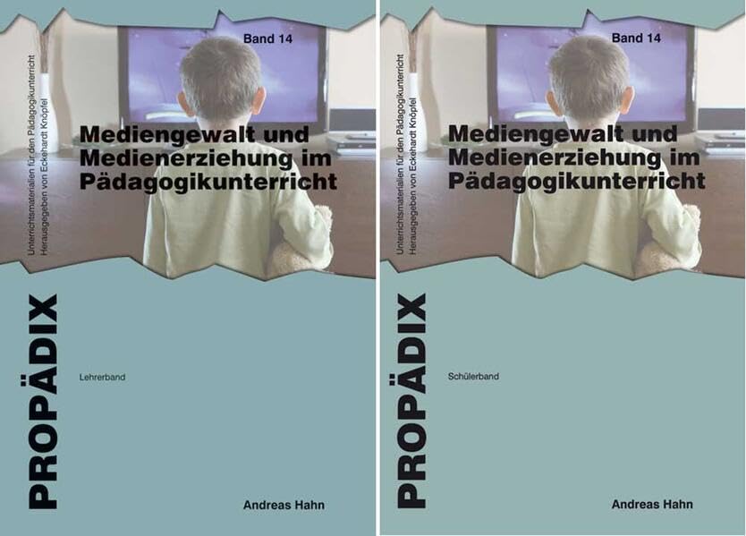 Mediengewalt und Medienerziehung im Pädagogikunterricht: Lehrerband + Schülerband zusammen. (PROPÄDIX) Education & Training