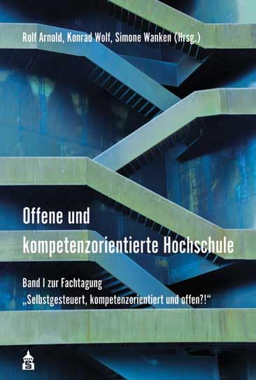 Offene und kompetenzorientierte Hochschule: Band 1 zur Fachtagung: Selbstgesteuert, kompetenzorientiert und offen?! Business, Finance & Career
