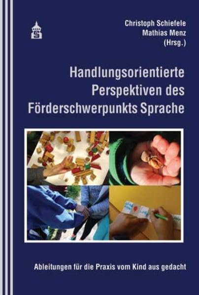 Handlungsorientierte Perspektiven des Förderschwerpunkts Sprache: Ableitungen für die Praxis vom Kind aus gedacht Non-fiction