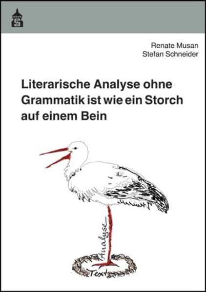 Literarische Analyse ohne Grammatik ist wie ein Storch auf einem Bein book