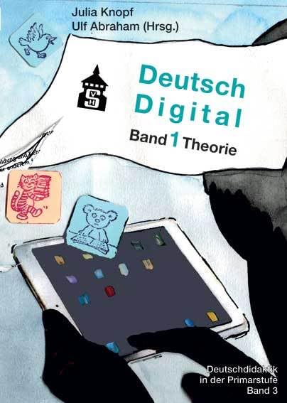 Deutsch Digital: Band 1 Theorie (Deutschdidaktik für die Primarstufe) Non-fiction
