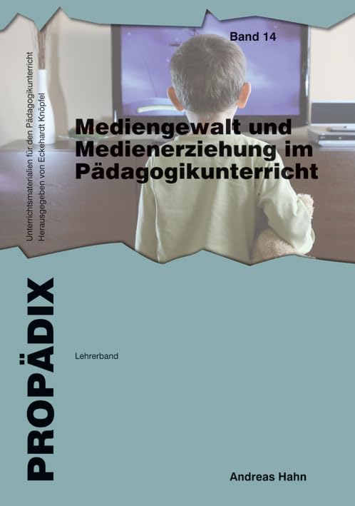 Mediengewalt und Medienerziehung im Pädagogikunterricht: Lehrerband (PROPÄDIX / Unterrichtsmaterialien für den Pädagogikunterricht) Psychology