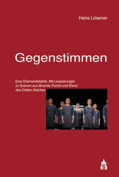 Gegenstimmen: Eine Dramendidaktik. Mit Leseübungen zu Szenen aus Brechts Furcht und Elend des Dritten Reiches Non-fiction