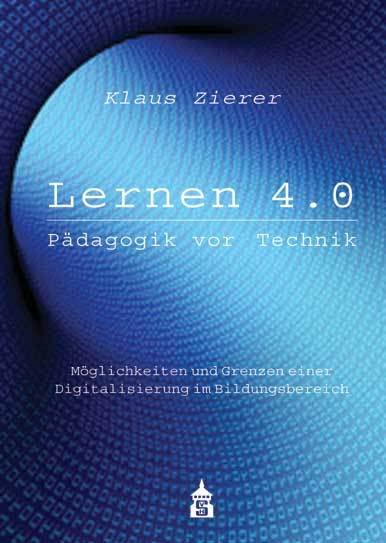 Lernen 4.0. Pädagogik vor Technik: Möglichkeiten und Grenzen einer Digitalisierung im Bildungsbereich Non-fiction