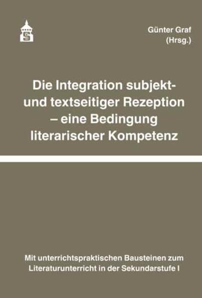 Die Integration subjekt- und textseitiger Rezeption - eine Bedingung literarischer Kompetenz Books
